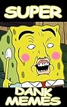 Memes: Super Dank Memes (Joyful and Funny Book) Memes: Super Dank Memes (Joyful and Funny Book)