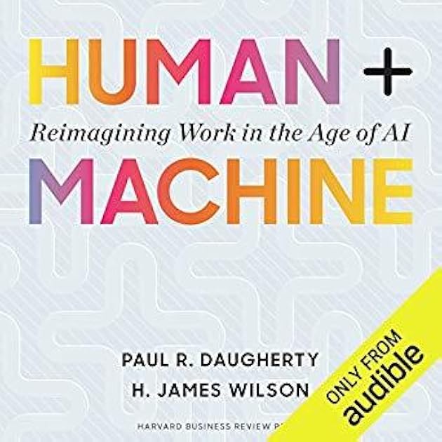 Human + Machine: Reimagining Work in the Age of AI