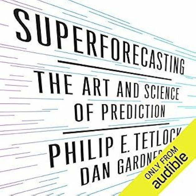 Superforecasting: The Art and Science of Prediction