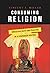 Consuming Religion: Christi...