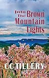 Into the Brown Mountain Lights by C.C. Tillery
