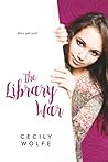 The Library War by Cecily Wolfe The Library War by Cecily Wolfe