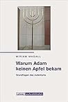 Warum Adam keinen Apfel bekam. Grundfragen des Judentums
