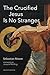 The Crucified Jesus Is No S...