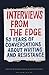 Interviews from the Edge: 50 Years of Conversations about Writing and Resistance