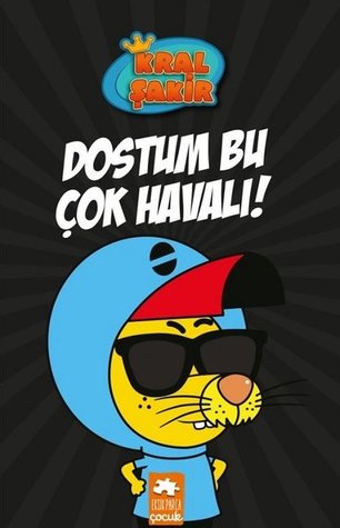 Dostum Bu Çok Havalı! (Kral Şakir, #5)