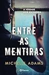 Entre as Mentiras by Michelle    Adams