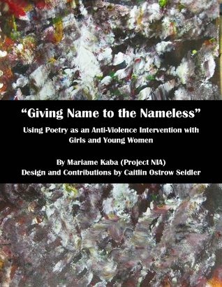“Giving Name to the Nameless”: Using Poetry as an Anti-Violence Intervention with Girls and Young Women (ebook)