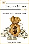 Be Your Own Money Guru by Margaret Curlew