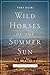 Wild Horses of the Summer Sun by Tory Bilski