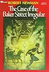 The Case of the Baker Street Irregular by Robert  Newman