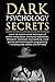 Dark Psychology Secrets: Le...