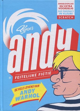Typex's Andy: De Vele Levens van Andy Warhol: Feitelijke Fictie