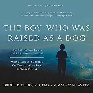 The Boy Who Was Raised as a Dog: And Other Stories from a Child Psychiatrist's Notebook