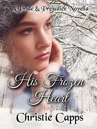 His Frozen Heart: A Pride & Prejudice Novella (Tender Affection)