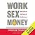 Work, Sex, and Money: Real Life on the Path of Mindfulness