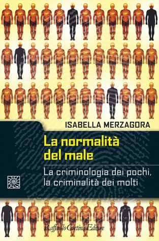 La normalità del male: La criminologia dei pochi, la criminalità dei molti (Paperback)
