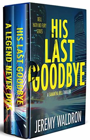 His Last Goodbye / A Legend Never Dies: 2 Book Bell Hath No Fury Crime Thriller Box Set (Kindle Edition)