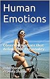 Human Emotions Decoded: Master the Emotions that define Your Personality. (My experiments Book 1) Human Emotions Decoded: Master the Emotions that define Your Personality. (My experiments Book 1)
