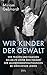 Wir Kinder der Gewalt: Wie ...