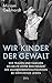 Wir Kinder der Gewalt by Miriam Gebhardt
