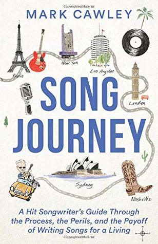 Song Journey: A Hit Songwriter’s Guide Through the Process, the Perils, and the Payoff of Writing Songs for a Living (Paperback)