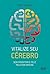 Vitalize Seu Cérebro. Seja ...