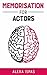 Memorisation for Actors by Alexa Ispas