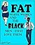 Fat White Women & The Black Men That Love Them by Ava Wright Fat White Women & The Black Men That Love Them by Ava Wright
