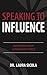 Speaking to Influence: Mastering Your Leadership Voice