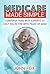 Medicare Made Simple: Conversations with Experts to Help You Retire with Peace of Mind