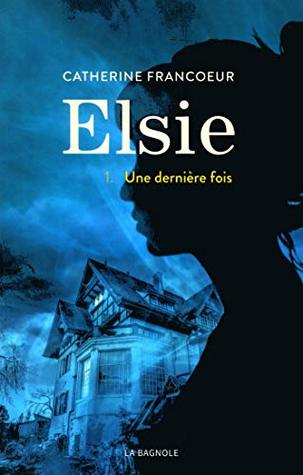 Une dernière fois (Elsie, #1)