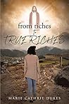 from riches TO TRUE RICHES