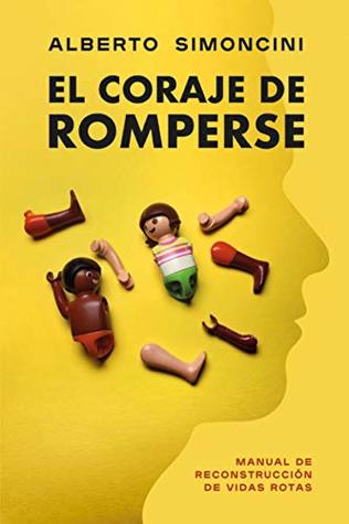 El coraje de romperse: Manual de reconstrucción de vidas rotas (Kindle Edition)
