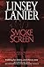 Smoke Screen by Linsey Lanier