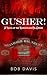 Gusher!: A Novel of the Roc...