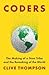 Coders: The Making of a New Tribe and the Remaking of the World