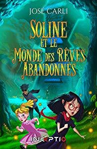 Soline et le monde des rêves abandonnés