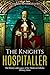 The Knights Hospitaller: The History and Legacy of the Medieval Catholic Military Order