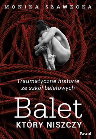 Balet, który niszczy. Traumatyczne historie ze szkół baletowych