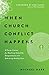 When Church Conflict Happens by Michael Hare