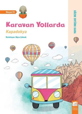 Karavan Yollarda: Kapadokya