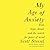 My Age of Anxiety: Fear, Ho...