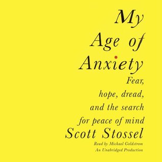 pdf download My Age of Anxiety: Fear, Hope, Dread, and the Search for Peace of Mind