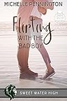 Book cover for Flirting with the Bad Boy (Sweet Water High, #4)