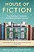 House of Fiction: From Pemberley to Brideshead, Great British Houses in Literature and Life