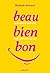 Beau-Bien-Bon : La formule magique pour sourire à la vie ! (Hors collection-Santé) (French Edition)