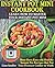Instant Pot Mini Cookbook: Learn How to Master Your Instant Pot Mini. Must-Have, Easy and Healthy Instant Pot Recipes that Put Your Pressure Cooker to Work