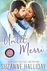 Until Merri by Suzanne Halliday Until Merri by Suzanne Halliday