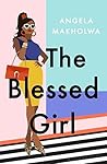 The Blessed Girl by Angela Makholwa